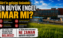 Siirt'in Gelişiminin Önündeki En Büyük Engel İmar mı?