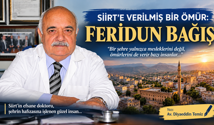 Siirt'e verilmiş bir ömür: Dr. Feridun Bağış