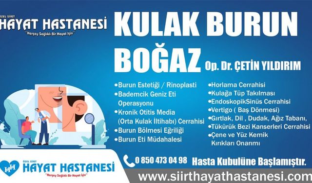 Kulak Burun Boğaz Uzmanı (KBB) Op.Dr. Çetin Yıldırım Özel Siirt Hayat Hastanesinde başladı