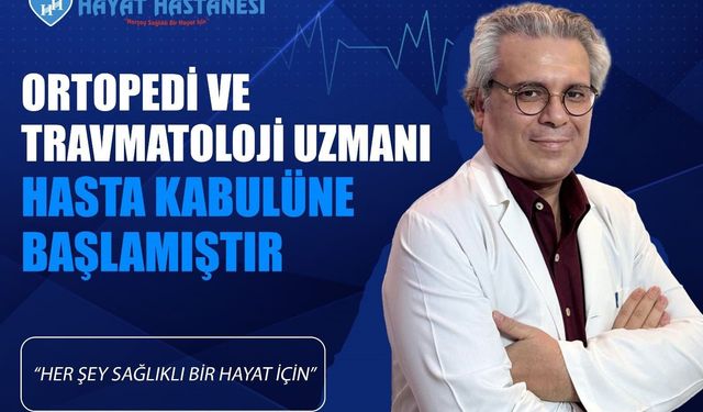 Ortopedi Uzmanı Op. Dr. Şakir Alper Cansever Özel Siirt Hayat Hastanesi’nde hasta kabulüne başladı