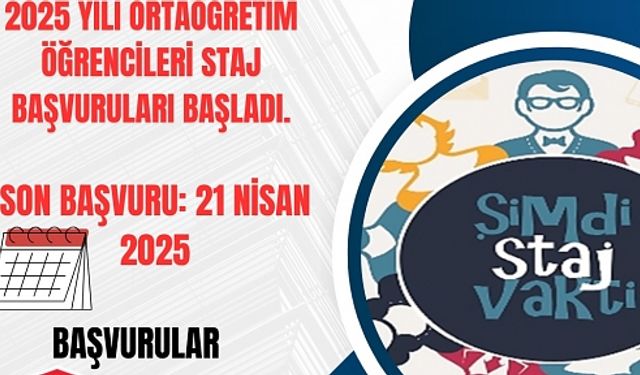2025 yılı ortaöğretim öğrencileri staj başvuruları başladı