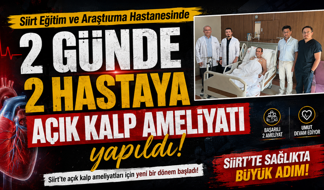 Siirt Eğitim ve Araştırma Hastanesinde 2 günde 2 hastaya açık kalp ameliyatı yapıldı