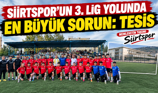 Siirtspor'un 3. Lig yolunda tek eksiği: Tesis