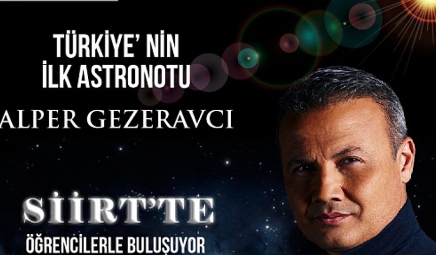 Türkiye’nin İlk Astronotu Alper Gezeravcı, Siirt’te öğrencilerle bir araya geliyor