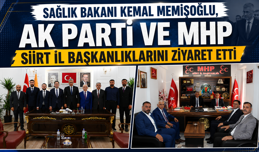 Sağlık Bakanı Memişoğlu'ndan AK Parti ve MHP Siirt İl Başkanlıklarına Ziyaret