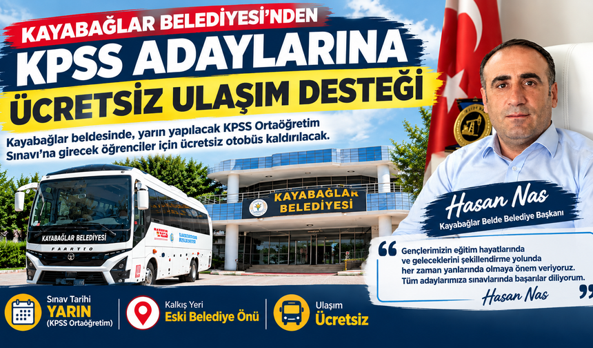 Kayabağlar Belediye Başkanı Hasan Nas'tan KPSS adaylarına ücretsiz ulaşım desteği