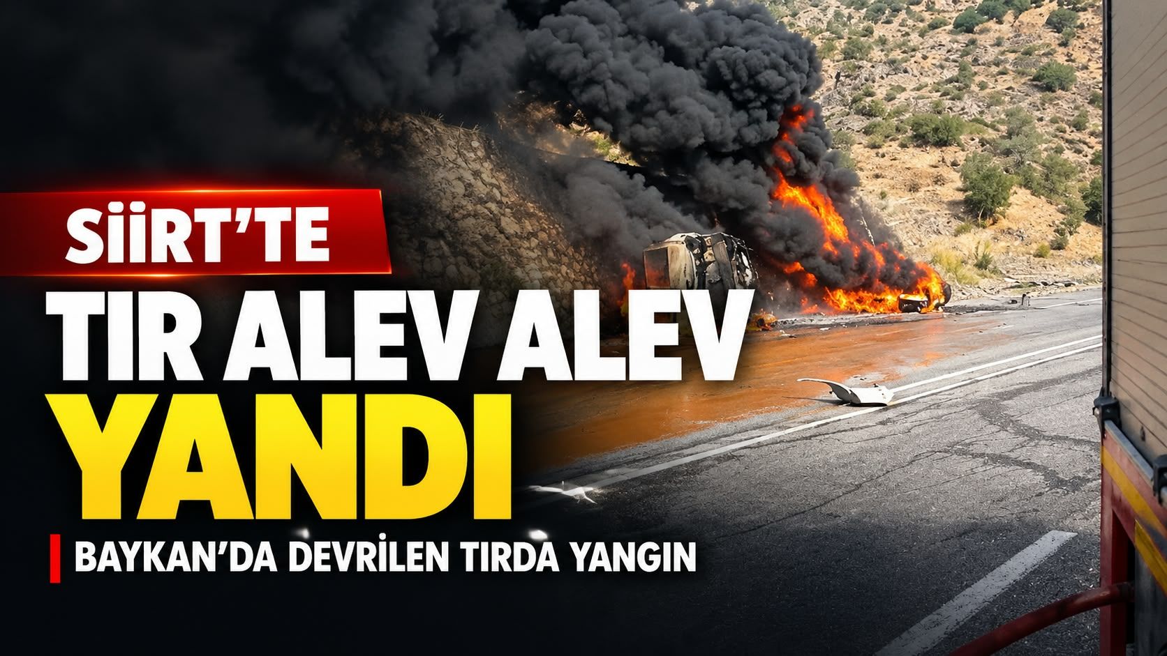 Siirt’te Tır Kazası: Devrilen Araç Alevlere Teslim Oldu